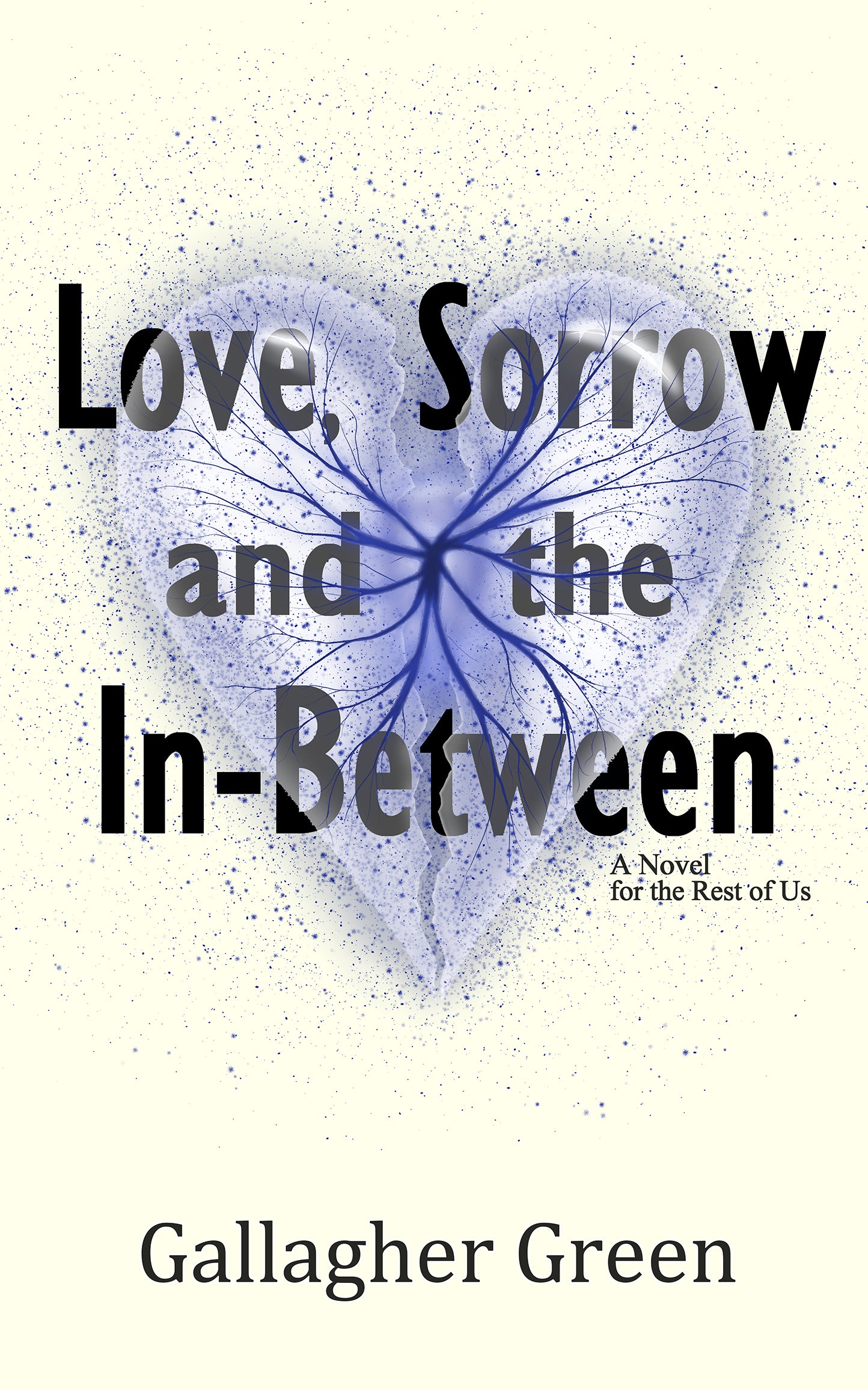 Love, Sorrow, and the In-Between: A Novel for the Rest of US (Paperback)