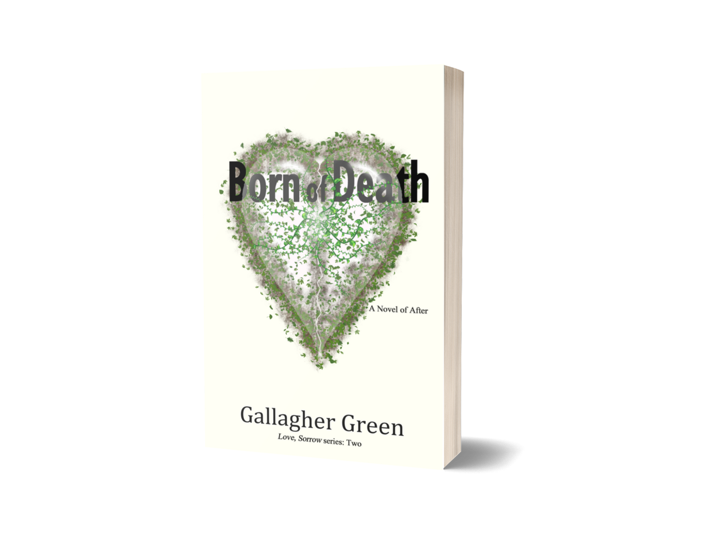 Born of Death: A Novel of After. Love, Sorrow Series, Book Two (Paperback)