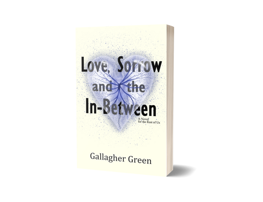 Love, Sorrow, and the In-Between: A Novel for the Rest of US (Paperback)